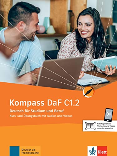Kompass DaF C1.2: Deutsch für Studium und Beruf. Kurs- und Übungsbuch mit Audios und Videos (Kompass DaF: Deutsch für Studium und Beruf) von Klett