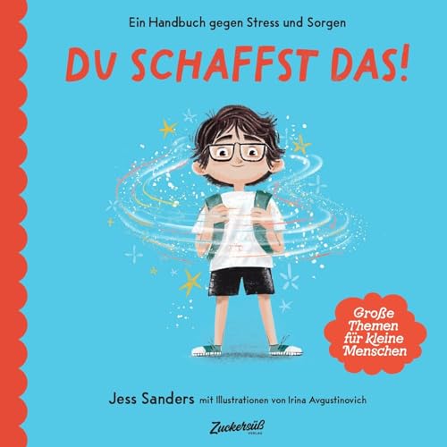 Ein Handbuch gegen Stress und Sorgen: Du schaffst das!: Dieses Buch macht Kindern Mut von Zuckersüß Verlag