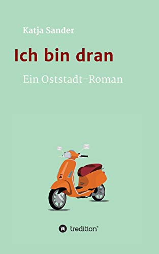 Ich bin dran: Ein Oststadt- Roman von Tredition Gmbh