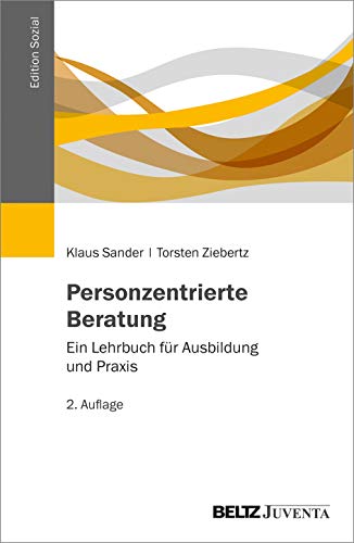 Personzentrierte Beratung: Ein Lehrbuch für Ausbildung und Praxis (Edition Sozial) von Beltz