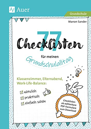 77 Checklisten für meinen Grundschulalltag: Klassenzimmer, Elternabend, Work-Life-Balance: nützlich - praktisch - einfach schön
