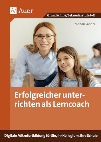 Erfolgreicher unterrichten als Lerncoach: (Alle Klassenstufen) von Auer Verlag i.d.AAP LW