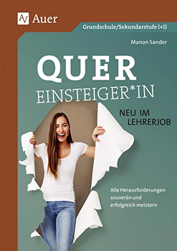 Quereinsteiger*in - neu im Lehrerjob: Alle Herausforderungen souverän und erfolgreich meistern (Alle Klassenstufen) von Auer Verlag i.d.AAP LW