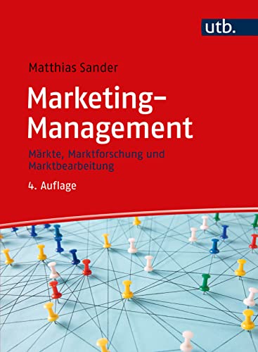 Marketing-Management: Märkte, Marktforschung und Marktbearbeitung von UTB GmbH