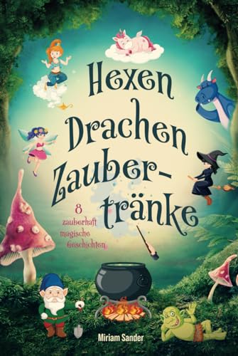 Hexen Drachen Zaubertränke: Das magische Kinderbuch mit zauberhaften Geschichten über geheime Wesen für Mädchen und Jungen ab 6 Jahre. von S & L Inspirations Lounge