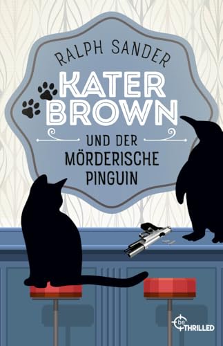 Kater Brown und der mörderische Pinguin (Ein Kater-Brown-Krimi)