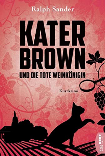 Kater Brown und die tote Weinkönigin: Kurzkrimi. (Ein Kater-Brown-Krimi, Band 2)