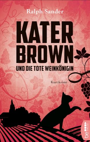 Kater Brown und die tote Weinkönigin: Kurzkrimi. (Ein Kater-Brown-Krimi, Band 2)