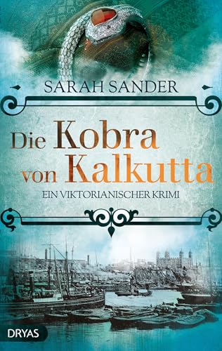Die Kobra von Kalkutta: Ein viktorianischer Krimi Die Kobra von Kalkutta: Ein viktorianischer Krimi von Dryas Verlag