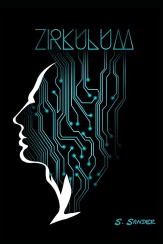 Zirkulum: A Cyberpunk Mystery (Zirkulum - Cyberpunk Mystery, Band 1) von Independently published