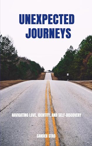 Unexpected Journeys: Navigating Love, Identity, and Self-Discovery von Brave New Books