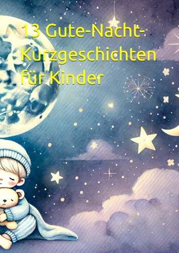 13 Gute-Nacht-Kirzgeschichten für Kinder von Independently published