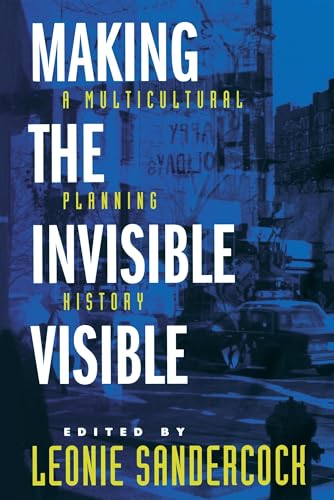 Making the Invisible Visible: A Multicultural Planning History: A Multicultural Planning History Volume 2 (California Studies in Critical Human Geography, Band 2) von University of California Press