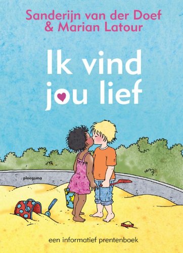 Ik vind jou lief: een informatief prentenboek (Ploegsma kinder- & jeugdboeken) von WPG Kindermedia