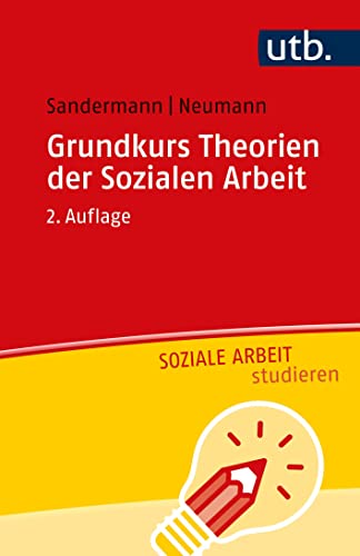 Grundkurs Theorien der Sozialen Arbeit (Soziale Arbeit studieren)