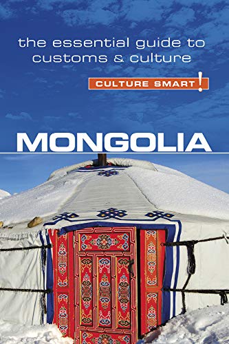 Culture Smart! Mongolia: The Essential Guide to Customs & Culture