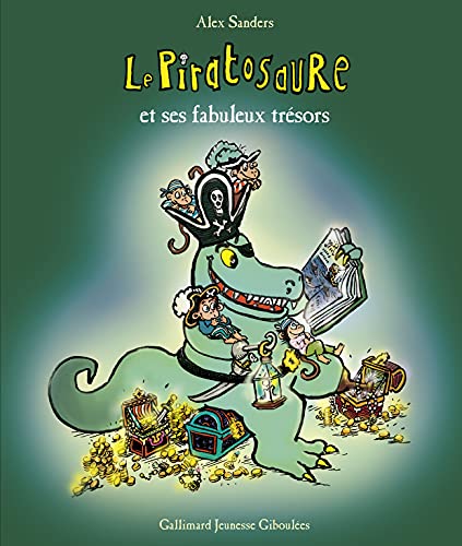 Le Piratosaure et ses fabuleux trésors: Le Piratosaure ; Le Piratosaure, Roi des Pirates ; Le Piratosaure et le dragon Le Piratosaure et ses fabuleux trésors: Le Piratosaure ; Le Piratosaure, Roi des Pirates ; Le Piratosaure et le dragon
