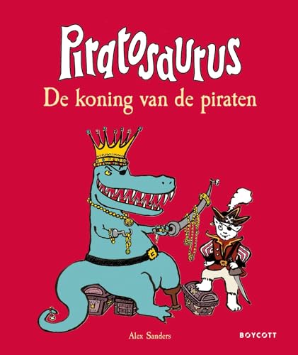 Piratosaurus: de koning van de piraten von Boycott Books