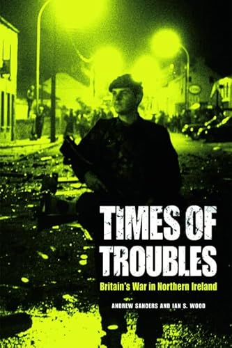Times of Troubles: Britain's War in Northern Ireland von Edinburgh University Press