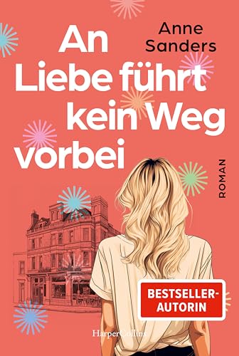 An Liebe führt kein Weg vorbei: Roman | Neighbours-to-Lovers - RomCom zum Verlieben | Von der SPIEGEL-Bestsellerautorin von »Sommer in St. Ives« | Liebesroman in Cornwall (Chestnut Road, Band 3)