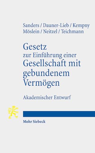 Gesetz zur Einführung einer Gesellschaft mit gebundenem Vermögen: Akademischer Entwurf mit Nebengesetzen und Erläuterungen