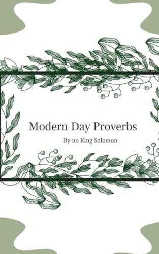 Modern Day Proverbs by No King Solomon von Ataraxia Global House