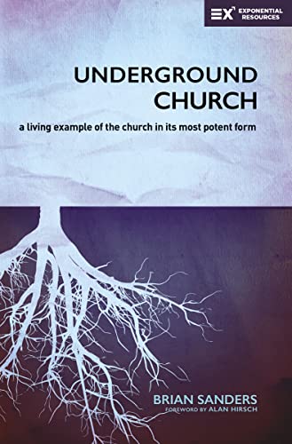 Underground Church: A Living Example of the Church in Its Most Potent Form (Exponential Series) von HarperCollins