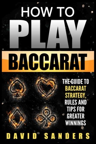 How To Play Baccarat: The Guide To Baccarat Strategy, Rules and Tips for Greater Profits von CreateSpace Independent Publishing Platform