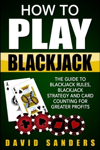 How To Play Blackjack: The Guide to Blackjack Rules, Blackjack Strategy and Card Counting for Greater Profits von CreateSpace Independent Publishing Platform