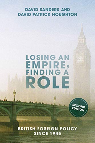 Losing an Empire, Finding a Role: British Foreign Policy Since 1945