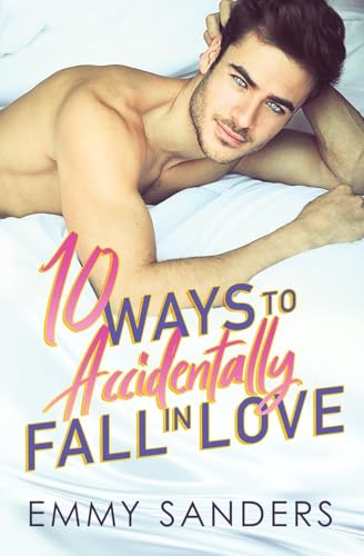 10 Ways to Accidentally Fall in Love von Emmy Sanders