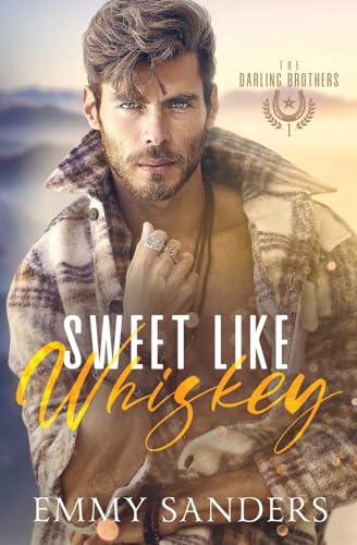 Sweet Like Whiskey (The Darling Brothers Book 1) von Emmy Sanders