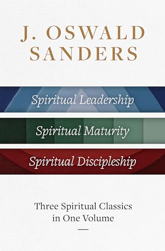 Three Spiritual Classics in One Volume: Spiritual Leadership, Spiritual Maturity, Spiritual Discipleship von Moody Publishers