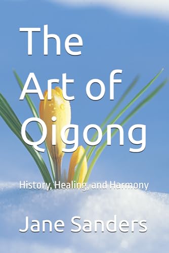 The Art of Qigong: History, Healing, and Harmony von Independently published