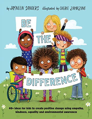 Be the Difference: 40+ ideas for kids to create positive change using empathy, kindness, equality and environmental awareness von Educate2empower Publishing