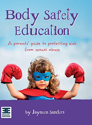 Body Safety Education: A parents' guide to protecting kids from sexual abuse von Educate2Empower Publishing
