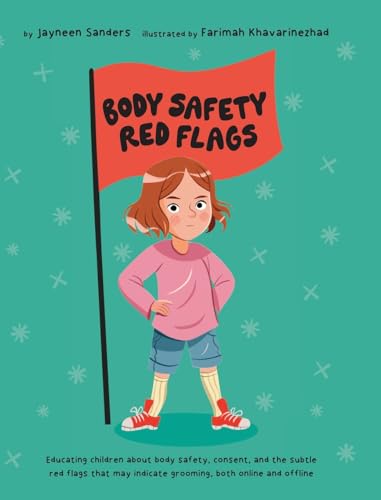 Body Safety Red Flags: Educating children about body safety, consent, and the subtle red flags that may indicate grooming Body Safety Red Flags: Educating children about body safety, consent, and the subtle red flags that may indicate grooming von Educate2Empower Publishing