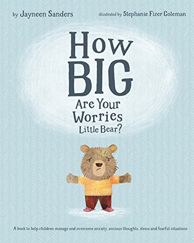 How Big Are Your Worries Little Bear?: A book to help children manage and overcome anxiety, anxious thoughts, stress and fearful situations How Big Are Your Worries Little Bear?: A book to help children manage and overcome anxiety, anxious thoughts, stress and fearful situations von Educate2empower Publishing