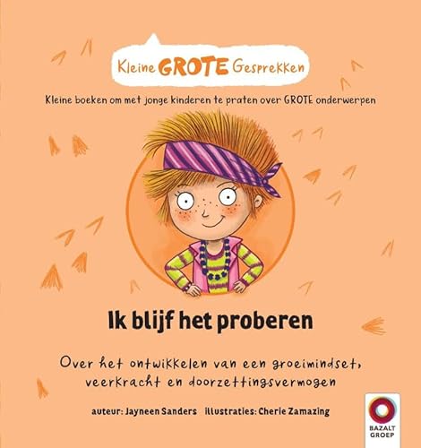 Ik blijf het proberen: Over het ontwikkelen van een groeimindset, veerkracht en doorzettingsvermogen (Kleine GROTE Gesprekken) von Bazalt Groep Educatieve Uitgeverij