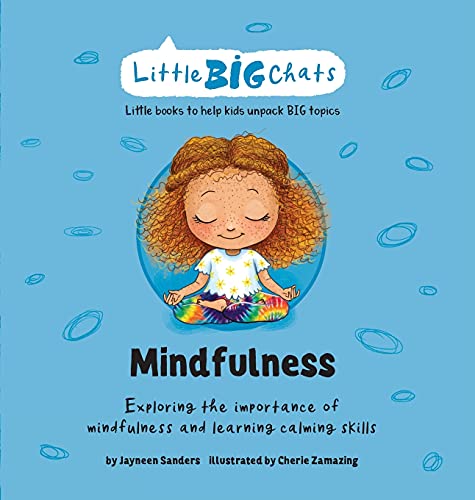Mindfulness: Exploring the importance of mindfulness and learning calming skills (Little Big Chats) von UpLoad Publishing Pty Ltd