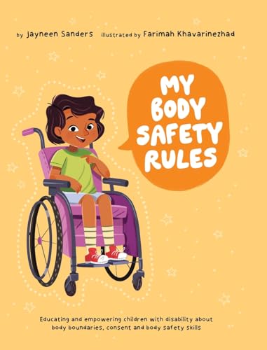 My Body Safety Rules: Educating and empowering children with disability about body boundaries, consent and body safety skills von Educate2Empower Publishing