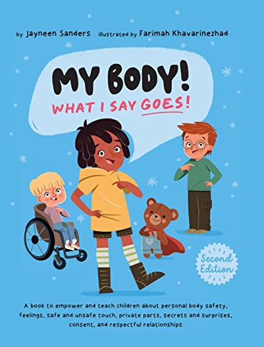 My Body! What I Say Goes! 2nd Edition: Teach children about body safety, safe and unsafe touch, private parts, consent, respect, secrets and surprises My Body! What I Say Goes! 2nd Edition: Teach children about body safety, safe and unsafe touch, private parts, consent, respect, secrets and surprises von Educate2Empower Publishing