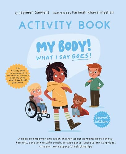 My Body! What I Say Goes! - Activity Book: Teach children about body safety, safe and unsafe touch, private parts, consent, respect, secrets and surprises My Body! What I Say Goes! - Activity Book: Teach children about body safety, safe and unsafe touch, private parts, consent, respect, secrets and surprises von Educate2Empower Publishing