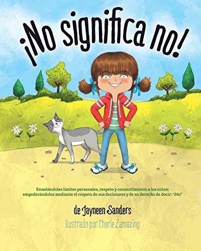 ¡No significa no!: Ensenandoles Limites Personales, Respeto y Consentimiento a Los Ninos; Empoderandolos Mediante El Respeto de Sus Decisiones y de Su Derecho de Decir: ' No!' ¡No significa no!: Ensenandoles Limites Personales, Respeto y Consentimiento a Los Ninos; Empoderandolos Mediante El Respeto de Sus Decisiones y de Su Derecho de Decir: ' No!' von Educate2empower Publishing