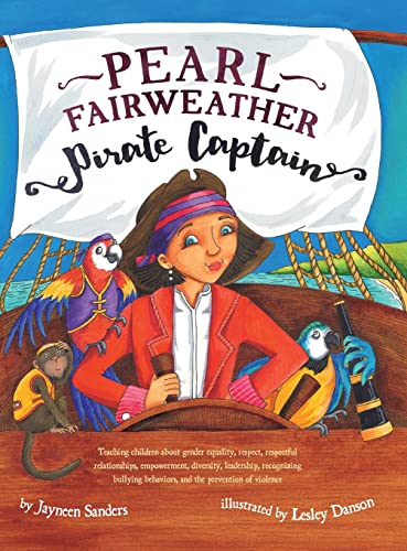 Pearl Fairweather Pirate Captain: Teaching children gender equality, respect, empowerment, diversity, leadership, recognising bullying von Educate2empower Publishing