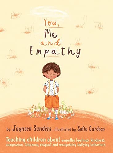 You, Me and Empathy: Teaching children about empathy, feelings, kindness, compassion, tolerance and recognising bullying behaviours