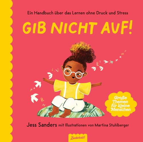Gib nicht auf!: Ein Handbuch über das Lernen ohne Druck und Stress von Zuckersüß Verlag