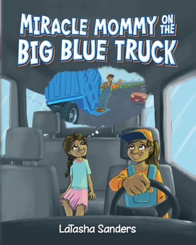 Miracle Mommy on the Big Blue Truck von Palmetto Publishing
