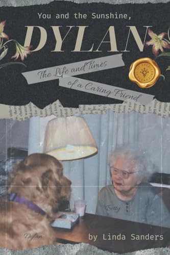 You and the Sunshine, Dylan: The Life and Times of a Caring Friend You and the Sunshine, Dylan: The Life and Times of a Caring Friend von MainSpring Books