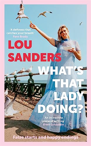 What's That Lady Doing?: False starts and happy endings von BLINK Publishing